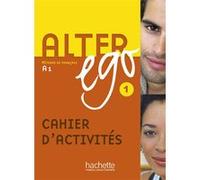Alter Ego 1 - Cahier d'activités (A1) Annie Berthet (Auteur), Monique Waendendries (Auteur), Béatrix Sampsonis (Auteur), Catherine Hugot (Auteur)