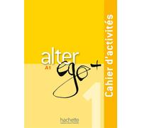 Alter Ego + 1 - Cahier d'activités (A1) Cahier d'activités avec CD audio - Annie Berthet - Hachette F.l.e. - broché - Scolaire / Universitaire