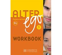 Alter Ego 1 - Workbook (A1) - Annie Berthet - Hachette F.l.e. - broché - Livre