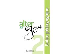 Alter Ego + 2 - Guide pédagogique (A2) Livre du professeur - Annie Berthet - Hachette F.l.e. - broché - Scolaire / Universitaire