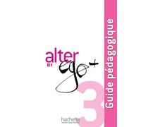 Alter Ego + 3 B1 - Guide Pédagogique