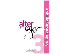 Alter Ego + 3 B1 - Guide Pédagogique