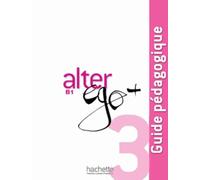 Alter Ego + 3 - Guide pédagogique (B1)