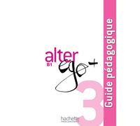 Alter Ego + 3 - Guide pédagogique (B1) Livre du professeur - Sylvie Pons - Hachette F.l.e. - broché - Scolaire / Universitaire