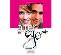 Alter Ego + 3 - Livre de l'élève (B1) Catherine Dollez (Auteur), Sylvie Pons (Auteur)