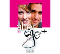 Catherine Dollez et Sylvie Pons – Alter Ego B1 – Livre de l'élève + CD-ROM – Hachette Pratique