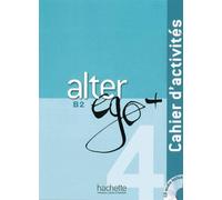 Alter ego+ 4. cahier d'activités - arbeitsbuch mit audio-cd - Annie Berthet - Max Hueber Libri - Poche - Livre