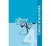 Alter Ego + 4 - Cahier d'activités (B2) Cahier d'activités + CD audio - Joëlle Bonenfant - Hachette F.l.e. - Livre CD - Textes lus CD