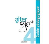 Alter Ego + 4 - Guide pédagogique (B2) - Sylvie Pons - Hachette F.l.e. - broché - Scolaire / Universitaire