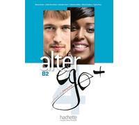 Joëlle Bonenfant – Alter Ego + 4 – Livre de l'élève (B2) – Livre + CD-ROM
