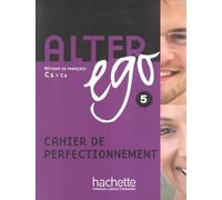 Alter Ego 5 - Cahier de perfectionnement (C1-C2)