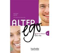 Alter Ego 5 - Livre de l'élève (C1-C2) Catherine Dollez (Editeur en chef), Michel Guillou (Auteur), Cécile Herry (Auteur), Sylvie Pons (Auteur), Lucile Chapiro (Auteur)