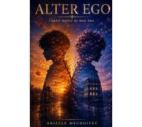 Alter Ego: L'autre moitié de mon âme