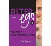 Alter Ego: Niveau 5 Cahier De Perfectionnement