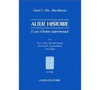 Alter histoire Essais d'histoire expérimentale avec H. Le Bras, P.-A. Rosental, A. Rousselle, Ch. Jouhaud, M. Soo Kang. - Alain Boureau - Belles Lettres - broché - Livre