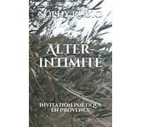 Alter-intimité: Invitation poétique en Provence