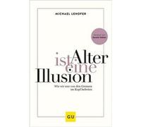 Alter ist eine Illusion | Michael Lehofer Michael Lehofer (Auteur)