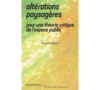 Altérations paysagères - Pour une théorie critique de l'espa - Denis Delbaere - Parentheses Eds - broché - Monographie