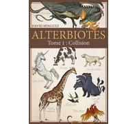 Alterbiotes - Tome 1 Collision - David Minguez - Librinova - broché - roman jeunesse