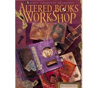 Altered Books Workshop: 18 Creative Techniques for Self-Expression