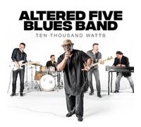 Altered Five Blues Band Ten Thousand Watts (CD) Album