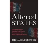 Altered States: Changing Populations, Changing Parties, and the Transformation of the American Political Landscape - [Version Originale] Inconnu (Auteur)