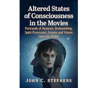 Altered States of Consciousness in the Movies: Portrayals of Hypnosis, Brainwashing, Spirit Possession, Dreams and Visions Since the 1940s
