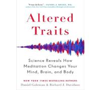 Altered Traits Science Reveals How Meditation Changes Your Mind, Brain, and Body - Daniel Goleman - Penguin Group - broché - Essai