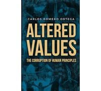 Altered Values: The Corruption Of Human Principles