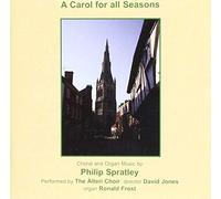 ALTERI CHOIR - A Carol For All Seasons: Choral and organ Music by Philip Spratley