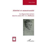 Altérité et monstruosité Les figures hors normes dans les contes d'E. T. A. Hoffmann - Aline Le Berre - L'harmattan - broché - Essai
