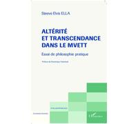 Altérité Et Transcendance Dans Le Mvett - Essai De Philosophie Pratique