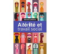 Altérité et travail social - Gérard Lefebvre - L'harmattan - broché - Essai