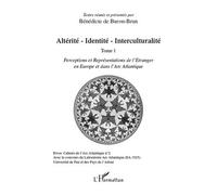 Altérité-Identité-Interculturalité (Tome 1) Perceptions et Représentations de l'Etranger en Europe et dans l'Arc Atlantique - De buron brun benedicte - L'harmattan - broché - Livre