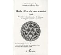 Altérité-Identité-Interculturalité (Tome 1) Perceptions et Représentations de l'Etranger en Europe et dans l'Arc Atlantique - De buron brun benedicte - L'harmattan - broché - Livre
