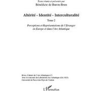 Altérité-Identité-Interculturalité (Tome 2) Perceptions et Représentations de l'Etranger en Europe et dans l'arc Atlantique - De buron brun benedicte - L'harmattan - broché - Livre