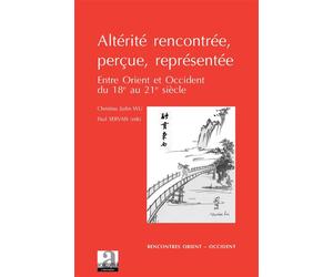 Altérité rencontrée, perçue, représentée Entre Orient et Occident du 18e au 21e siècle - Paul Servais - Academia Eds - broché - Essai