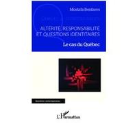 Altérité, responsabilité et questions identitaires Le cas du Québec - Mostafa Benfares - L'harmattan - broché - Etude