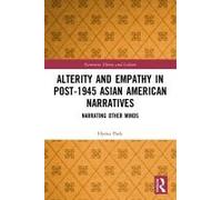 Alterity And Empathy In Post-1945 Asian American Narratives