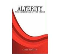 Alterity: The Experience of the Other Hazell, Clive (Auteur)