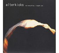 Alterkicks - Do Everything I Taught You [Import]