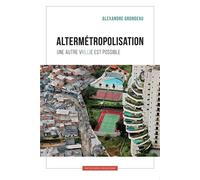 Altermétropolisation Une autre vi(ll)e est possible Une autre ville est possible - Alexandre Grondeau - La Lune Sur Le Toit - broché - Guide