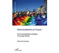 GÜLCIN ERDI LELANDAIS – Altermondialistes en Turquie – Essai – Broché