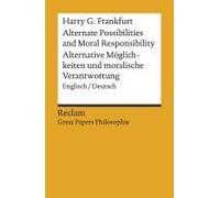 Alternate Possibilities And Moral Responsibility / Alternative Möglichkeiten Und Moralische Verantwortung