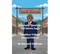 Alternate Timeline: Ted Otenio Saga Omnibus Trilogy Special Edition