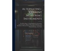 Alternating-Current Measuring Instruments; Watt-Hour Meters; Voltage Regulation Of Alternating-Current Circuits; Electric Lamps; Electric Heating; Loc