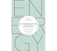 Alternative Ageing: How To Stay Looking and Feeling Younger For Longer