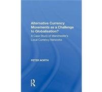Alternative Currency Movements as a Challenge to Globalisation - Peter North - Taylor amp Francis Inc - Livre en Anglais - Hardback Peter NorthPeter North (Auteur)