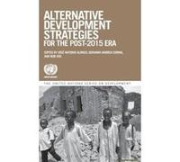Alternative Development Strategies for the Post-2015 Era - [Version Originale] Jose Antonio Alonso, Giovanni Andrea Cornia, Rob Vos, (Auteur)