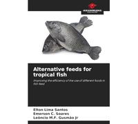 Alternative feeds for tropical fish: Improving the efficiency of the use of different foods in fish feed